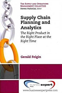 Supply Chain Planning and Analytics: The Right Product in the Right Place at the Right Time The Right Product in the Right Place at the Right Time (Paperback)