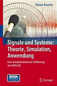 Signale Und Systeme: Theorie, Simulation, Anwendung: Eine Beispielorientierte Einfuhrung Mit MATLAB (Paperback, 2011)