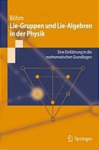 Lie-Gruppen Und Lie-Algebren in Der Physik: Eine Einf?rung in Die Mathematischen Grundlagen (Paperback, 2011)