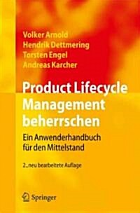 Product Lifecycle Management Beherrschen: Ein Anwenderhandbuch F? Den Mittelstand (Hardcover, 2, 2., Neu Bearb.)