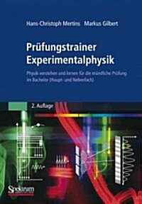 Prufungstrainer Experimentalphysik: Physik Verstehen Und Lernen Fur Die Mundliche Prufung Im Bachelor (Haupt- Und Nebenfach) (Paperback, 2, 2. Aufl. 2011)