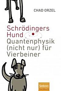 Schrodingers Hund: Quantenphysik (Nicht Nur) Fur Vierbeiner (Hardcover, 2012)