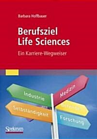 Berufsziel Life Sciences: Ein Karriere-Wegweiser (Paperback, 2012)