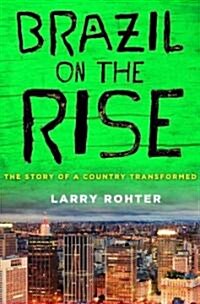 Brazil on the Rise : The Story of a Country Transformed (Paperback)