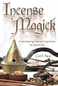 Incense Magick: Create Inspiring Aromatic Experiences for Your Craft (Paperback)