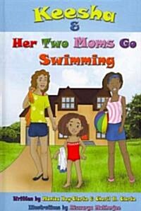 Keesha & Her Two Moms Go Swimming (Hardcover)