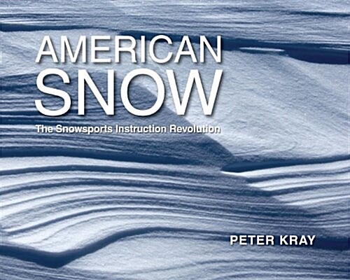 American Snow: The Snowsports Instruction Revolution (Paperback)