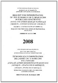 Request for Interpretation of the Judgement of 31 March 2004 in the Case Concerning Avena and Other Mexican Nationals (Mexico V. United States of Amer (Paperback)