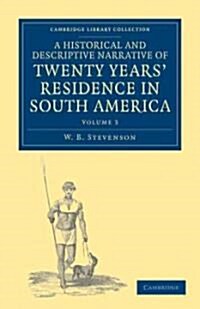 A Historical and Descriptive Narrative of Twenty Years Residence in South America (Paperback)