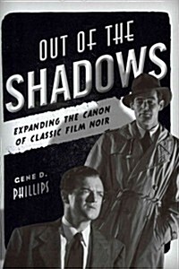 Out of the Shadows: Expanding the Canon of Classic Film Noir (Hardcover)