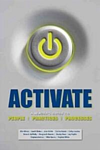 Activate: A Leaders Guide to People, Practices, and Processes (Paperback)