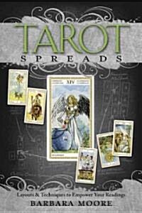 Tarot Spreads: Layouts & Techniques to Empower Your Readings (Paperback)