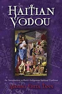 Haitian Vodou: An Introduction to Haitis Indigenous Spiritual Tradition (Paperback)