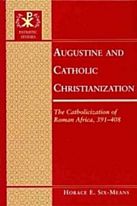 Augustine and Catholic Christianization: The Catholicization of Roman Africa, 391-408 (Hardcover)