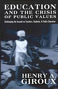 Education and the Crisis of Public Values: Challenging the Assault on Teachers, Students, & Public Education (Hardcover, 2)