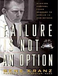 Failure Is Not an Option: Mission Control from Mercury to Apollo 13 and Beyond (Audio CD, CD)