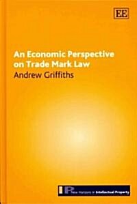 An Economic Perspective on Trade Mark Law (Hardcover)