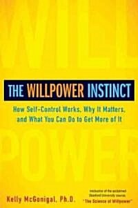 The Willpower Instinct: How Self-Control Works, Why It Matters, and What You Can Do to Get More of It                                                  (Hardcover)