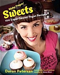 Sticky Fingers Sweets: 100 Super-Secret Vegan Recipes (Hardcover)