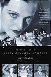 The Pink Lady: The Many Lives of Helen Gahagan Douglas (Paperback)