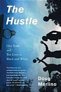 The Hustle: One Team and Ten Lives in Black and White (Paperback)