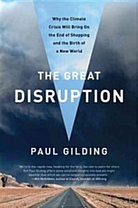 The Great Disruption: Why the Climate Crisis Will Bring on the End of Shopping and the Birth of a New World                                            (Paperback)