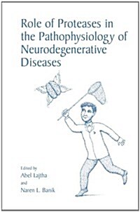 Role of Proteases in the Pathophysiology of Neurodegenerative Diseases (Paperback, 2001)