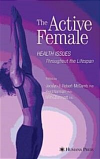 The Active Female: Health Issues Throughout the Lifespan (Paperback)