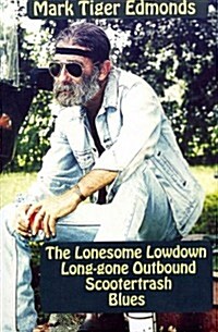 The Lonesome Lowdown Long-Gone Outbound Scootertrash Blues (Library Binding)