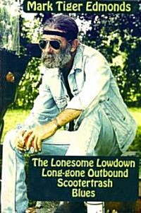 The Lonesome Lowdown Long-Gone Outbound Scootertrash Blues (Paperback, New)