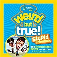 [중고] Weird But True: Stupid Criminals: 100 Brainless Baddies Busted, Plus Wacky Facts (Paperback)