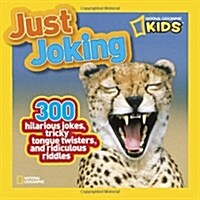 Just Joking: 300 Hilarious Jokes, Tricky Tongue Twisters, and Ridiculous Riddles (Paperback)