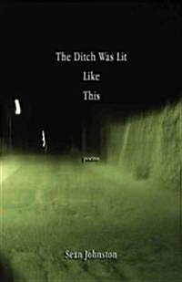 The Ditch Was Lit Like This (Paperback)