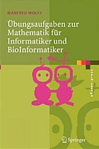 ?ungsaufgaben Zur Mathematik F? Informatiker Und Bioinformatiker: Mit Durchgerechneten Und Erkl?ten L?ungen (Paperback, 2006)