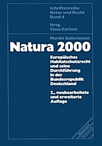 Natura 2000: Europ?sches Habitatschutzrecht Und Seine Durchf?rung in Der Bundesrepublik Deutschland (Paperback, 2, 2., Neu Bearb.)