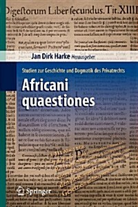 Africani Quaestiones: Studien Zur Geschichte Und Dogmatik Des Privatrechts (Paperback, 2011)