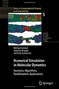 Numerical Simulation in Molecular Dynamics: Numerics, Algorithms, Parallelization, Applications (Paperback, 2007)