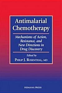 Antimalarial Chemotherapy: Mechanisms of Action, Resistance, and New Directions in Drug Discovery (Paperback, Softcover Repri)