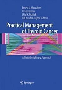 Practical Management of Thyroid Cancer : A Multidisciplinary Approach (Paperback, Softcover reprint of hardcover 1st ed. 2006)