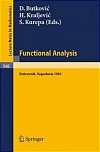 Functional Analysis: Proceedings of a Conference Held at Dubrovnik, Yugoslavia, November 2-14, 1981 (Paperback, 1982)