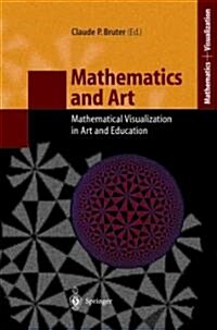 Mathematics and Art: Mathematical Visualization in Art and Education (Paperback)