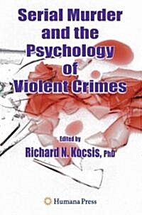 Serial Murder and the Psychology of Violent Crimes (Paperback, 1st)