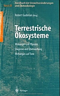 Handbuch Der Umweltver?derungen Und ?otoxikologie: Band 2b: Terrestrische ?osysteme Wirkungen Auf Pflanzen Diagnose Und ?erwachung Wirkungen Auf T (Hardcover, 2001)