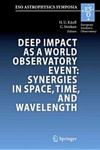 Deep Impact as a World Observatory Event: Synergies in Space, Time, and Wavelength: Proceedings of the Eso/Vub Conference Held in Brussels, Belgium, 7 (Paperback)