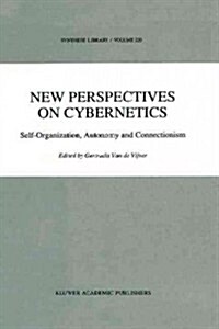 New Perspectives on Cybernetics: Self-Organization, Autonomy and Connectionism (Paperback)