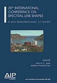 20th International Conference on Spectral Line Shapes: St. Johns, Newfoundland, Canada, 6-11 June 2010 (Hardcover)