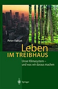 Leben Im Treibhaus: Unser Klimasystem -- Und Was Wir Daraus Machen (Hardcover, 1. Aufl. 2002 2)