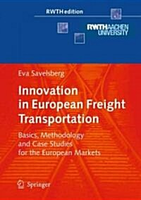 Innovation in European Freight Transportation: Basics, Methodology and Case Studies for the European Markets (Paperback)