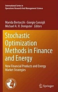 Stochastic Optimization Methods in Finance and Energy: New Financial Products and Energy Market Strategies (Hardcover)