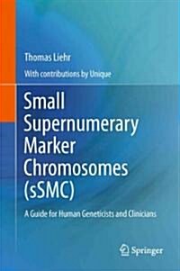 Small Supernumerary Marker Chromosomes (sSMC): A Guide for Human Geneticists and Clinicians (Hardcover)